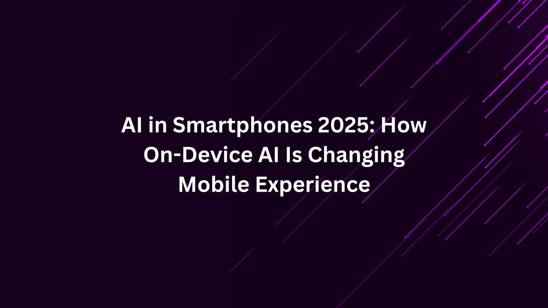 AI in Smartphones: How On-Device AI Is Revolutionizing Mobile Usage in 2025